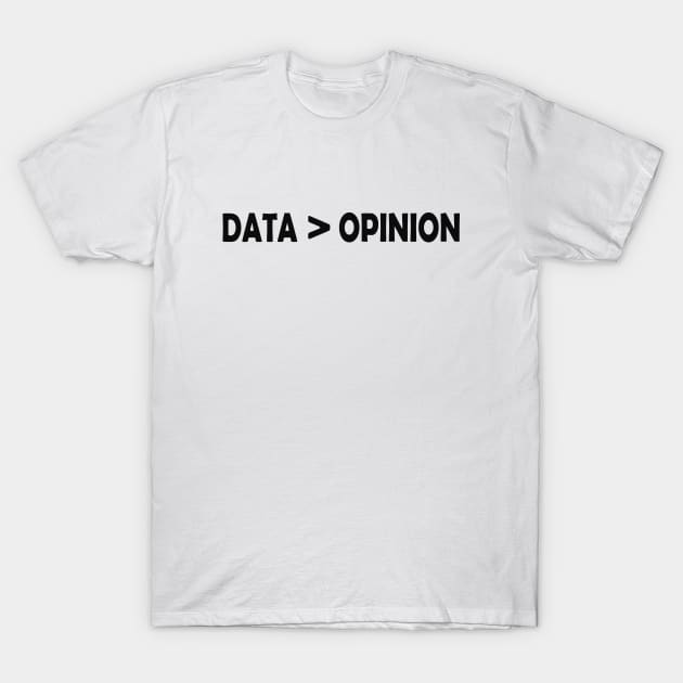 Data Analyst - Data > Opinion T-Shirt by KC Happy Shop